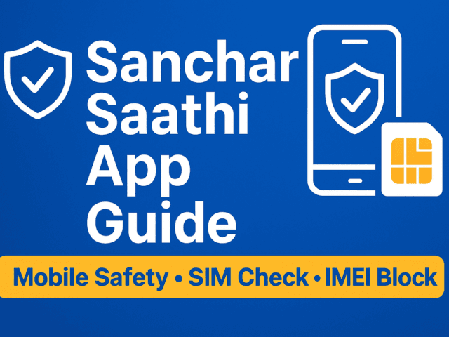 Sanchar Saathi App हिंदी गाइड: मोबाइल सुरक्षा, सिम ब्लॉक, फ्रॉड से बचाव